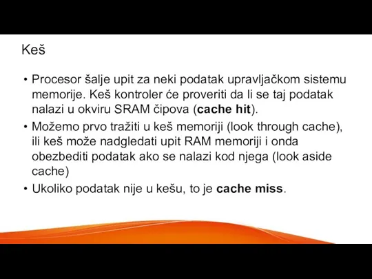 Keš Procesor šalje upit za neki podatak upravljačkom sistemu memorije. Keš kontroler