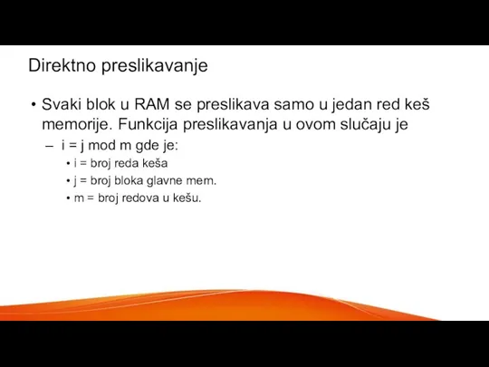 Direktno preslikavanje Svaki blok u RAM se preslikava samo u jedan red