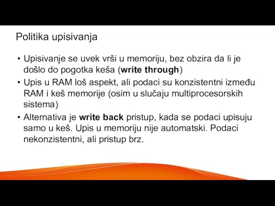 Politika upisivanja Upisivanje se uvek vrši u memoriju, bez obzira da li