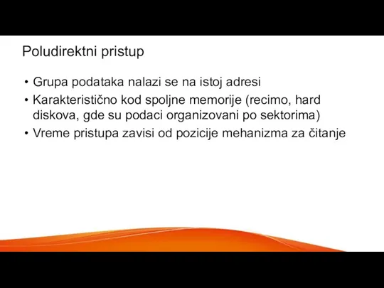 Poludirektni pristup Grupa podataka nalazi se na istoj adresi Karakteristično kod spoljne