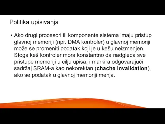 Politika upisivanja Ako drugi procesori ili komponente sistema imaju pristup glavnoj memoriji