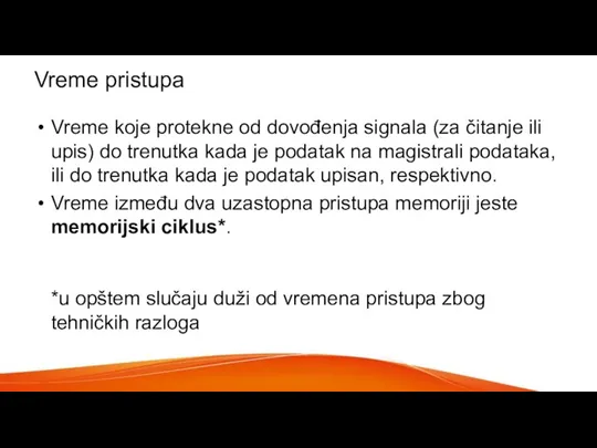 Vreme pristupa Vreme koje protekne od dovođenja signala (za čitanje ili upis)