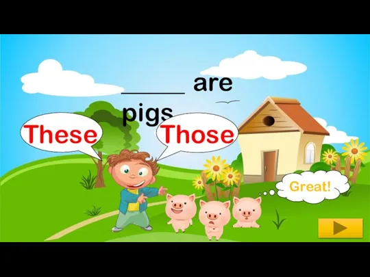 _____ are pigs. These Those Great!