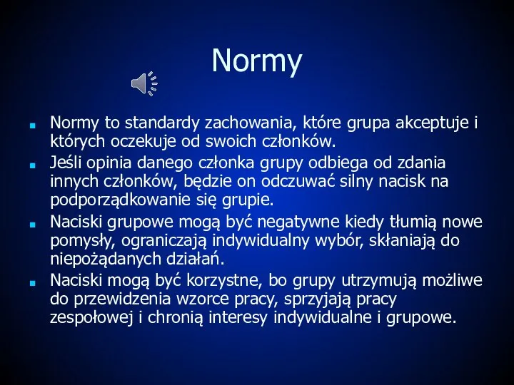Normy Normy to standardy zachowania, które grupa akceptuje i których oczekuje od