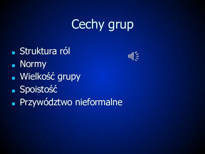 Cechy grup Struktura ról Normy Wielkość grupy Spoistość Przywództwo nieformalne