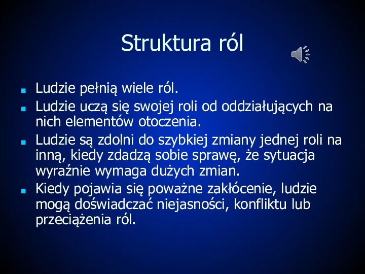 Struktura ról Ludzie pełnią wiele ról. Ludzie uczą się swojej roli od