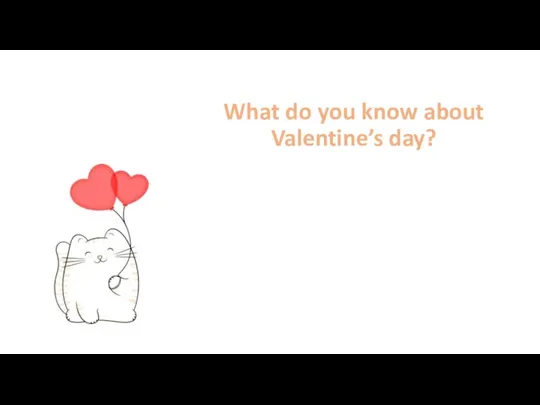 What do you know about Valentine’s day?