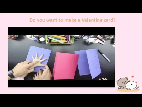 Do you want to make a Valentine card?