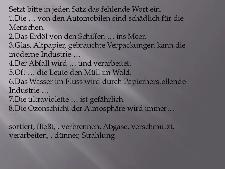 Setzt bitte in jeden Satz das fehlende Wort ein. 1.Die … von