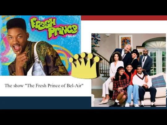 The show "The Fresh Prince of Bel-Air"