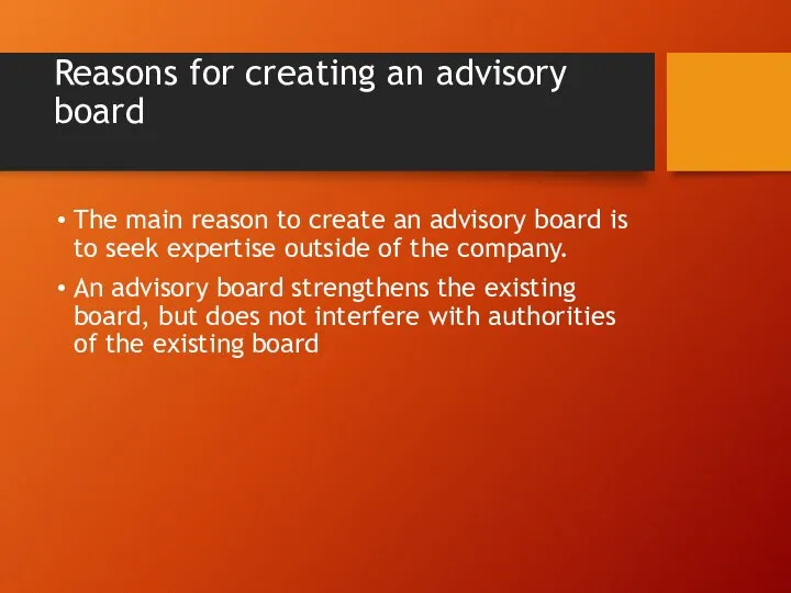 Reasons for creating an advisory board The main reason to create an