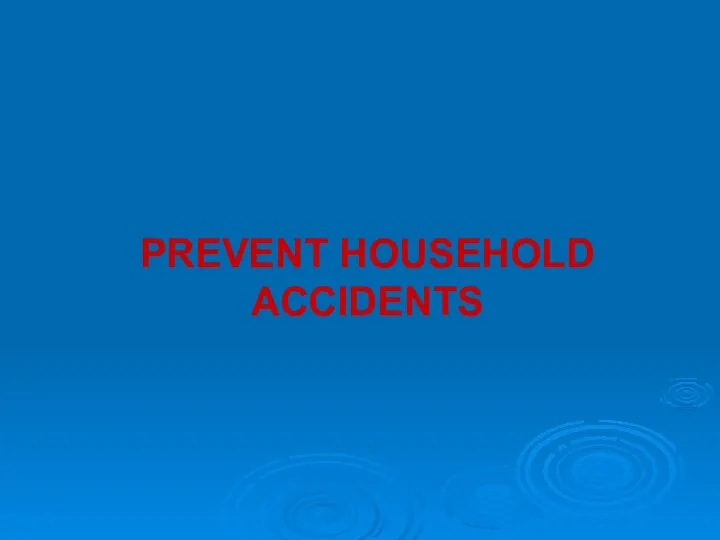 PREVENT HOUSEHOLD ACCIDENTS