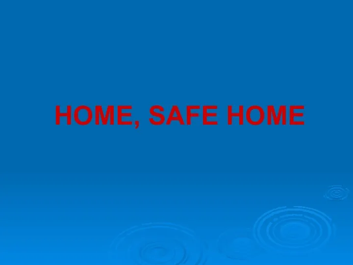 HOME, SAFE HOME