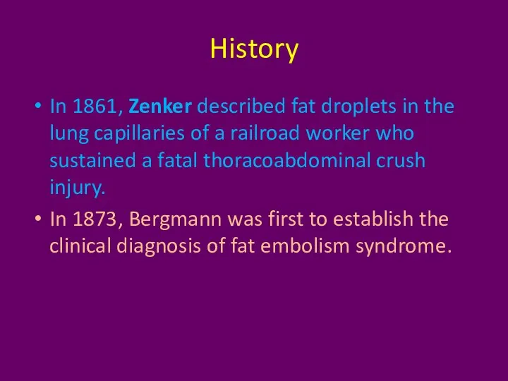 History In 1861, Zenker described fat droplets in the lung capillaries of