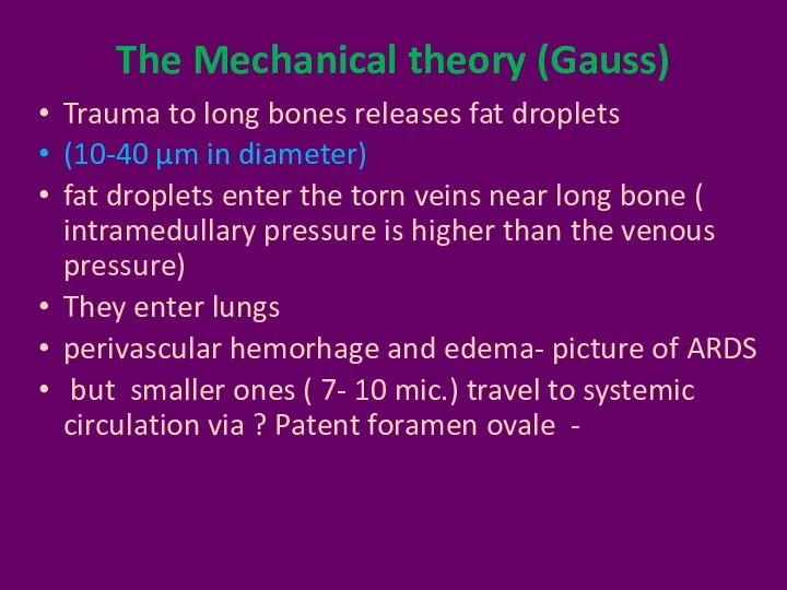 The Mechanical theory (Gauss) Trauma to long bones releases fat droplets (10-40