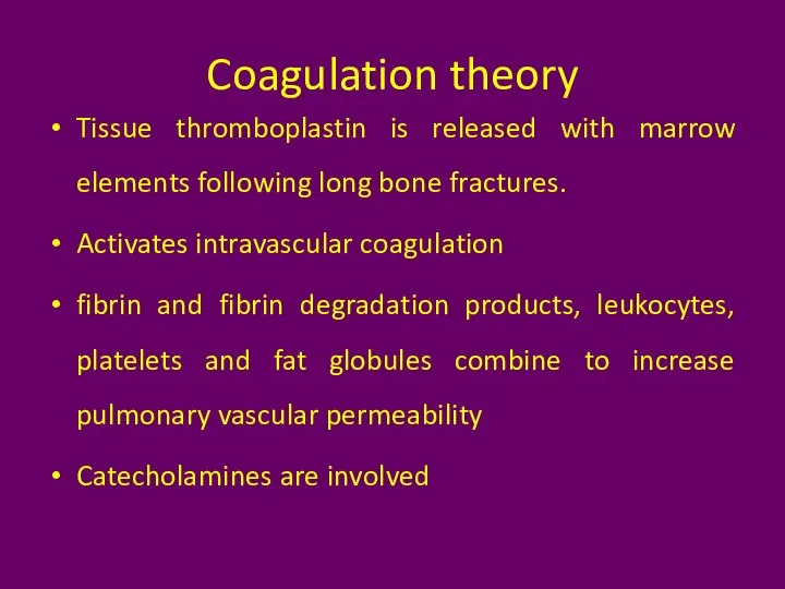 Coagulation theory Tissue thromboplastin is released with marrow elements following long bone