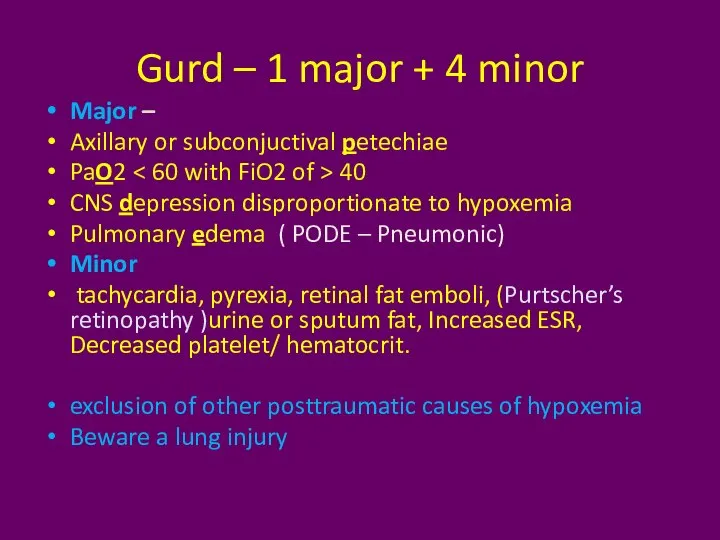 Gurd – 1 major + 4 minor Major – Axillary or subconjuctival