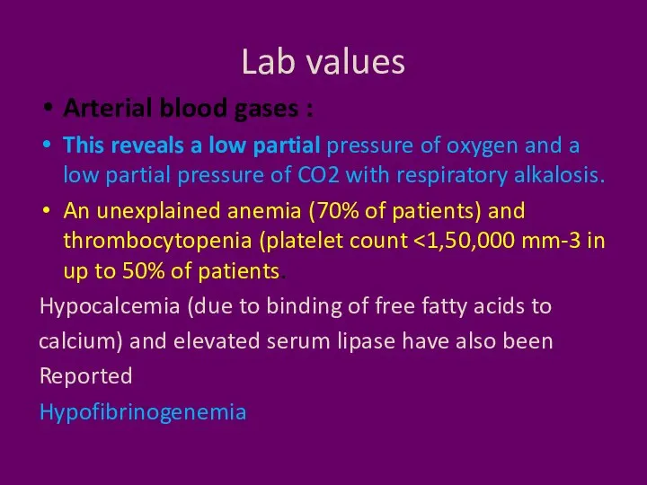 Lab values Arterial blood gases : This reveals a low partial pressure