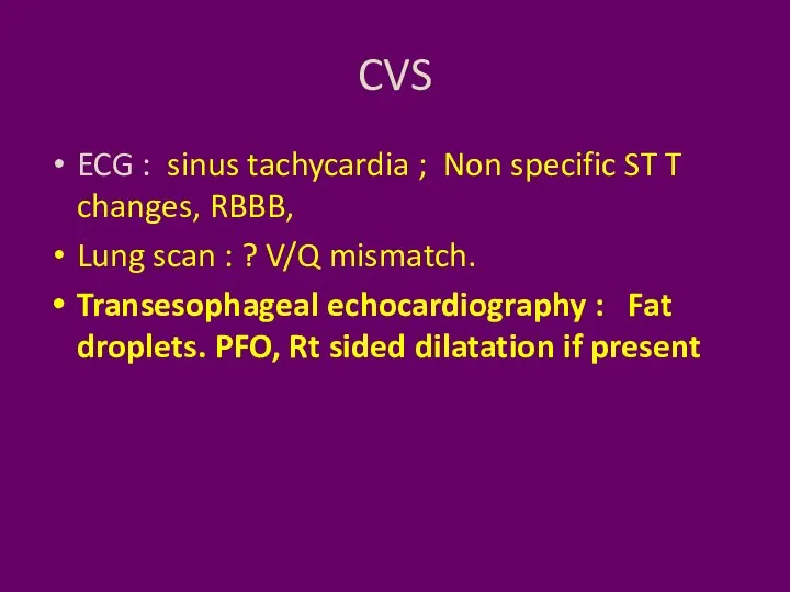 CVS ECG : sinus tachycardia ; Non specific ST T changes, RBBB,