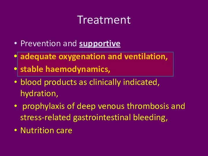 Treatment Prevention and supportive adequate oxygenation and ventilation, stable haemodynamics, blood products