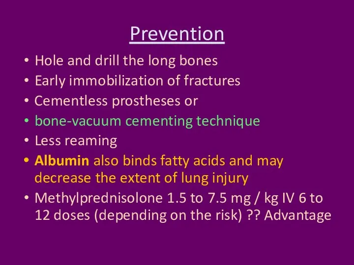 Prevention Hole and drill the long bones Early immobilization of fractures Cementless