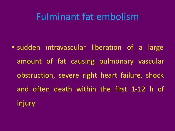 Fulminant fat embolism sudden intravascular liberation of a large amount of fat