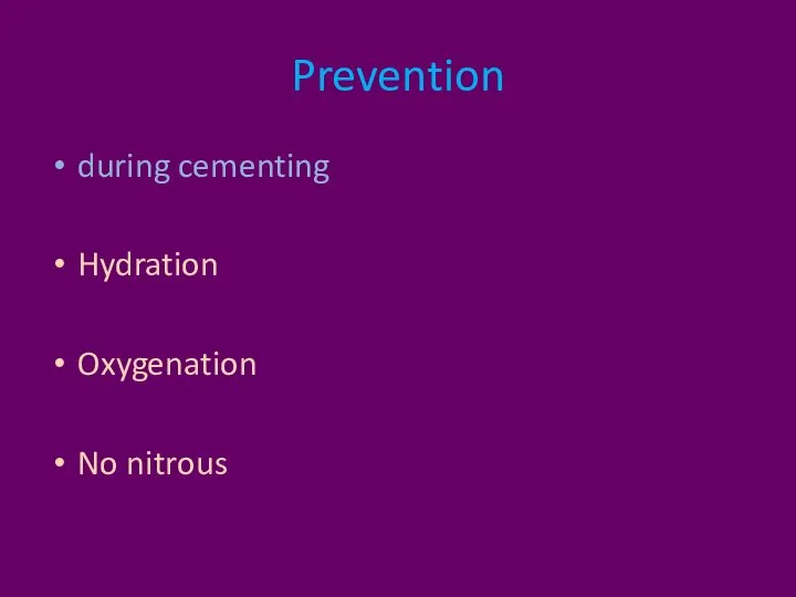 Prevention during cementing Hydration Oxygenation No nitrous