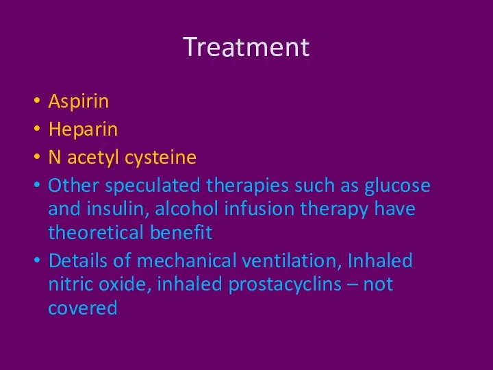 Treatment Aspirin Heparin N acetyl cysteine Other speculated therapies such as glucose