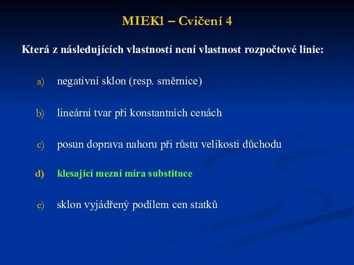 MIEK1 – Cvičení 4 Která z následujících vlastností není vlastnost rozpočtové linie: