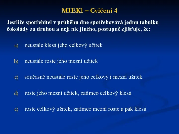 MIEK1 – Cvičení 4 Jestliže spotřebitel v průběhu dne spotřebovává jednu tabulku