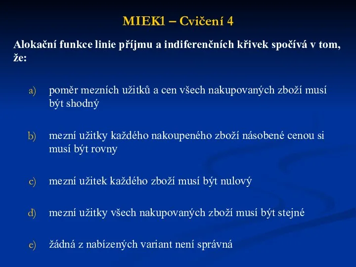 MIEK1 – Cvičení 4 Alokační funkce linie příjmu a indiferenčních křivek spočívá