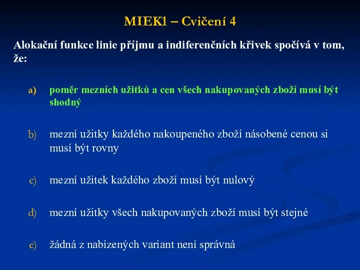 MIEK1 – Cvičení 4 Alokační funkce linie příjmu a indiferenčních křivek spočívá