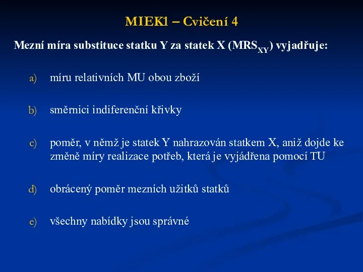 MIEK1 – Cvičení 4 Mezní míra substituce statku Y za statek X