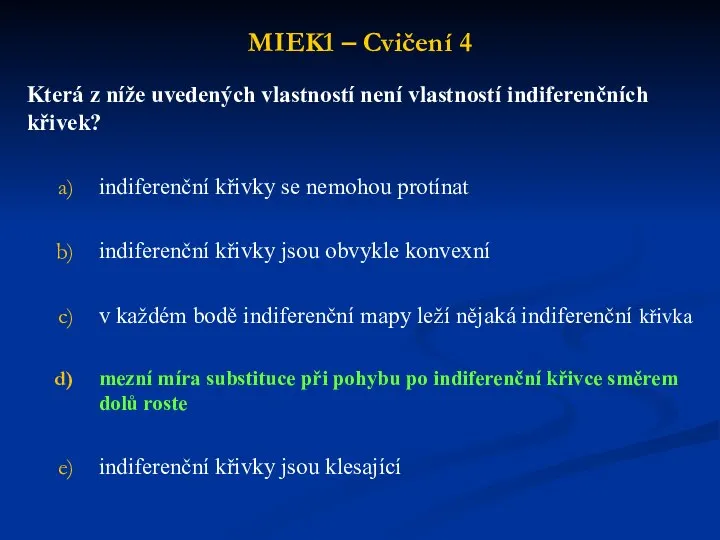 MIEK1 – Cvičení 4 Která z níže uvedených vlastností není vlastností indiferenčních