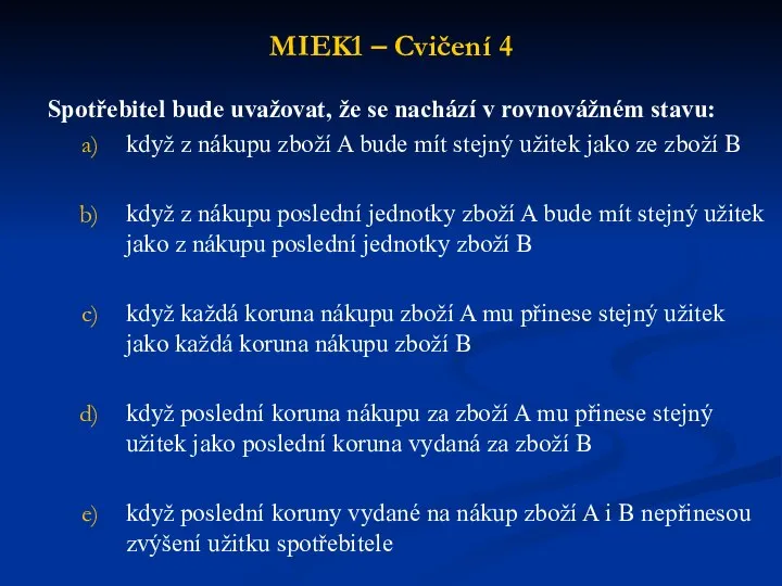 MIEK1 – Cvičení 4 Spotřebitel bude uvažovat, že se nachází v rovnovážném