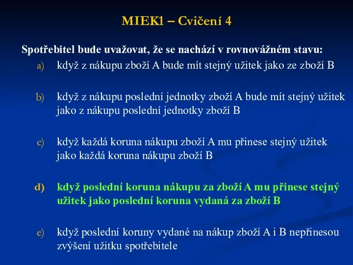 MIEK1 – Cvičení 4 Spotřebitel bude uvažovat, že se nachází v rovnovážném