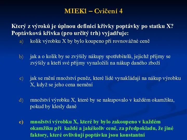 MIEK1 – Cvičení 4 Který z výroků je úplnou definicí křivky poptávky