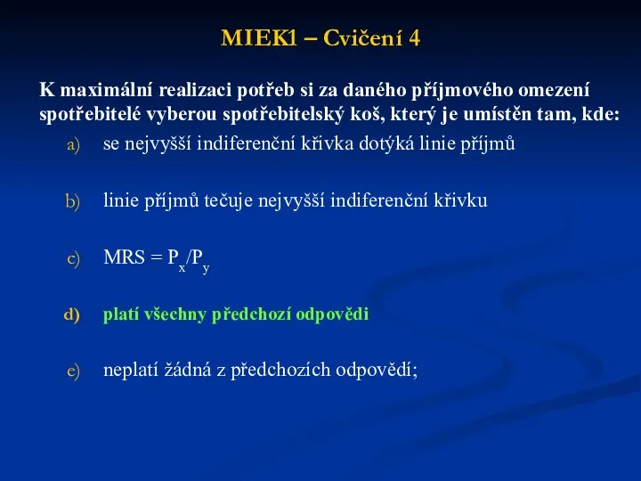 MIEK1 – Cvičení 4 K maximální realizaci potřeb si za daného příjmového