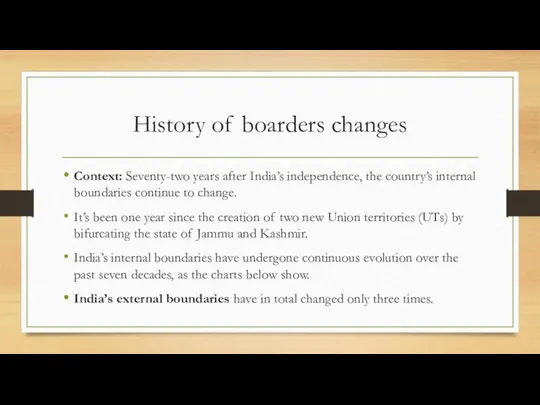 History of boarders changes Context: Seventy-two years after India’s independence, the country’s