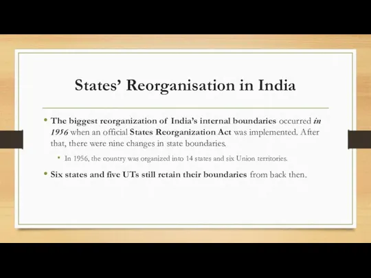 States’ Reorganisation in India The biggest reorganization of India’s internal boundaries occurred