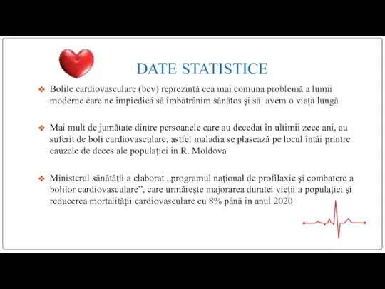 DATE STATISTICE Bolile cardiovasculare (bcv) reprezintă cea mai comuna problemă a lumii