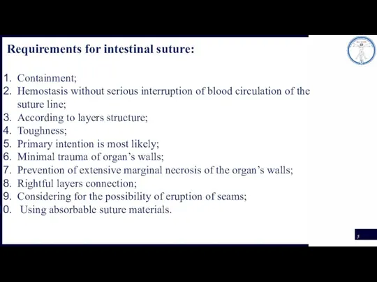 Requirements for intestinal suture: Containment; Hemostasis without serious interruption of blood circulation