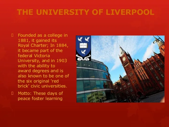 THE UNIVERSITY OF LIVERPOOL Founded as a college in 1881, it gained