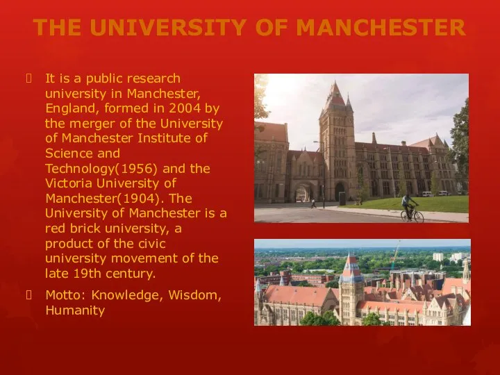 THE UNIVERSITY OF MANCHESTER It is a public research university in Manchester,