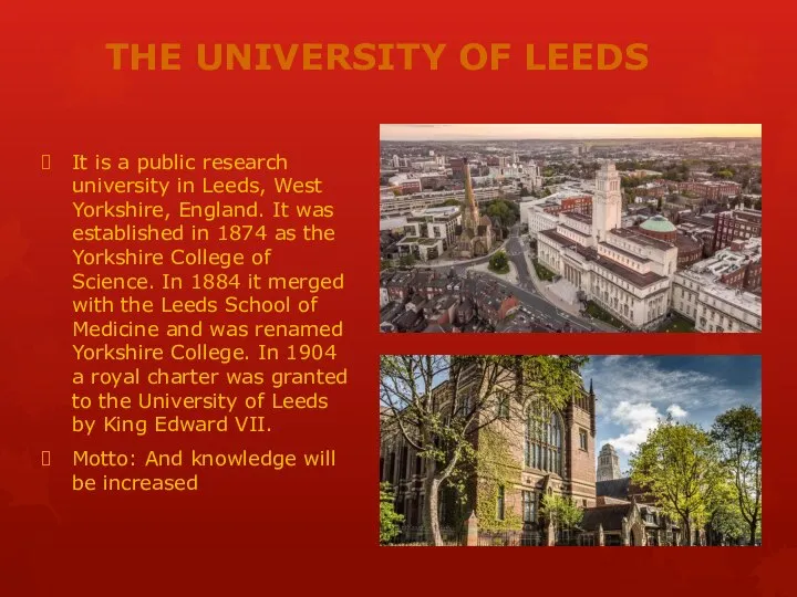 THE UNIVERSITY OF LEEDS It is a public research university in Leeds,