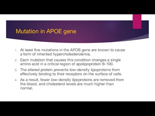 Mutation in APOE gene At least five mutations in the APOB gene