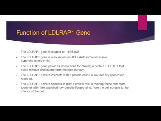Function of LDLRAP1 Gene The LDLRAP1 gene is located on 1p36-p35. The