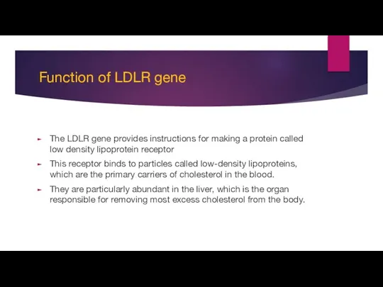 Function of LDLR gene The LDLR gene provides instructions for making a