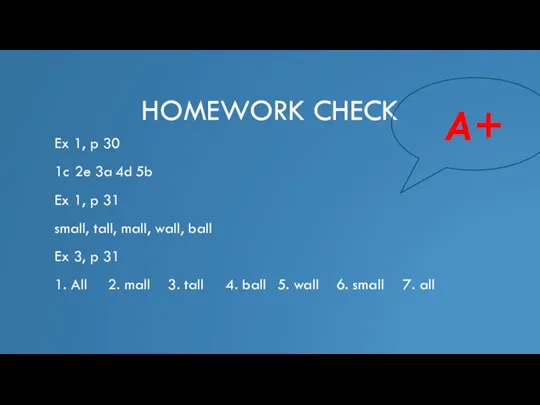 HOMEWORK CHECK Ex 1, p 30 1c 2e 3a 4d 5b Ex