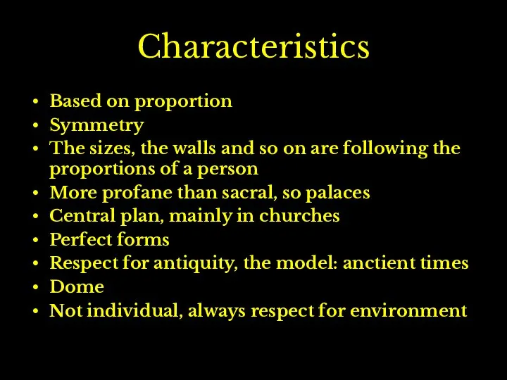 Characteristics Based on proportion Symmetry The sizes, the walls and so on